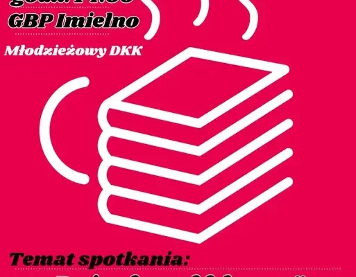 Młodzieżowy Dyskusyjny Klub Książki w Imielnie zaprasza na spotkanie